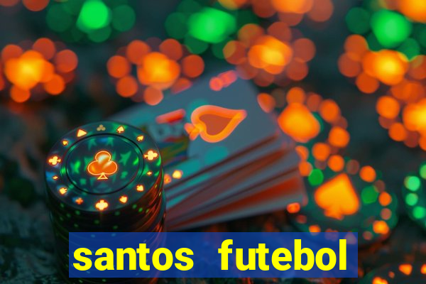 santos futebol clube peneiras